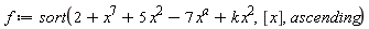 f := sort(2+x^7+5*x^2-7*x^a+k*x^2, [x], ascending)