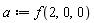 a := f(2, 0, 0)