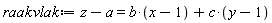 raakvlak := z-a = b*(x-1)+c*(y-1)