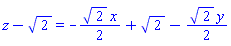 z-2^(1/2) = -(1/2)*2^(1/2)*x+2^(1/2)-(1/2)*2^(1/2)*y