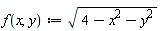 "f(x,y):=sqrt(4-x^2-y^2)"