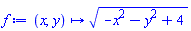 proc (x, y) options operator, arrow, function_assign; sqrt(-x^2-y^2+4) end proc