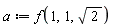 a := f(1, 1, sqrt(2))
