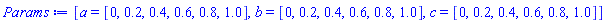[a = [0, .2, .4, .6, .8, 1.0], b = [0, .2, .4, .6, .8, 1.0], c = [0, .2, .4, .6, .8, 1.0]]