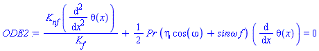 K[nf]*(diff(diff(theta(x), x), x))/K[f]+(1/2)*Pr*(eta*cos(omega)+`sin&omega;`*f)*(diff(theta(x), x)) = 0