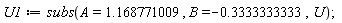U1 := subs(A = 1.168771009, B = -.3333333333, U);