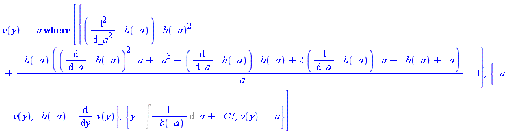 v(y) = ODESolStruc(_a, [{(diff(diff(_b(_a), _a), _a))*_b(_a)^2+_b(_a)*((diff(_b(_a), _a))^2*_a+_a^3-(diff(_b(_a), _a))*_b(_a)+2*(diff(_b(_a), _a))*_a-_b(_a)+_a)/_a = 0}, {_a = v(y), _b(_a) = diff(v(y), y)}, {y = Int(1/_b(_a), _a)+_C1, v(y) = _a}])