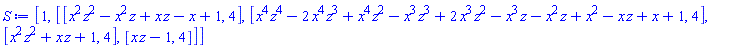 [1, [[x^2*z^2-x^2*z+x*z-x+1, 4], [x^4*z^4-2*x^4*z^3+x^4*z^2-x^3*z^3+2*x^3*z^2-x^3*z-x^2*z+x^2-x*z+x+1, 4], [x^2*z^2+x*z+1, 4], [x*z-1, 4]]]