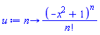 proc (n) options operator, arrow; (-x^2+1)^n/factorial(n) end proc