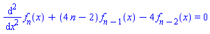 diff(diff(f[n](x), x), x)+(4*n-2)*f[n-1](x)-4*f[n-2](x) = 0