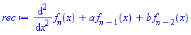 diff(diff(f[n](x), x), x)+a*f[n-1](x)+b*f[n-2](x)