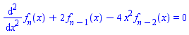 diff(diff(f[n](x), x), x)+2*f[n-1](x)-4*x^2*f[n-2](x) = 0