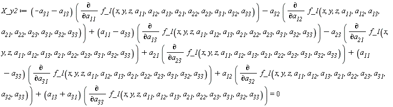 X_y2 := (-a__31-a__13)*(diff(f_1(x, y, z, a__11, a__12, a__13, a__21, a__22, a__23, a__31, a__32, a__33), a__11))-a__32*(diff(f_1(x, y, z, a__11, a__12, a__13, a__21, a__22, a__23, a__31, a__32, a__33), a__12))+(a__11-a__33)*(diff(f_1(x, y, z, a__11, a__12, a__13, a__21, a__22, a__23, a__31, a__32, a__33), a__13))-a__23*(diff(f_1(x, y, z, a__11, a__12, a__13, a__21, a__22, a__23, a__31, a__32, a__33), a__21))+a__21*(diff(f_1(x, y, z, a__11, a__12, a__13, a__21, a__22, a__23, a__31, a__32, a__33), a__23))+(a__11-a__33)*(diff(f_1(x, y, z, a__11, a__12, a__13, a__21, a__22, a__23, a__31, a__32, a__33), a__31))+a__12*(diff(f_1(x, y, z, a__11, a__12, a__13, a__21, a__22, a__23, a__31, a__32, a__33), a__32))+(a__13+a__31)*(diff(f_1(x, y, z, a__11, a__12, a__13, a__21, a__22, a__23, a__31, a__32, a__33), a__33)) = 0