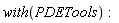 with(PDETools)
