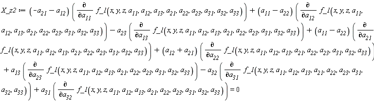 X_z2 := (-a__21-a__12)*(diff(f_1(x, y, z, a__11, a__12, a__13, a__21, a__22, a__23, a__31, a__32, a__33), a__11))+(a__11-a__22)*(diff(f_1(x, y, z, a__11, a__12, a__13, a__21, a__22, a__23, a__31, a__32, a__33), a__12))-a__23*(diff(f_1(x, y, z, a__11, a__12, a__13, a__21, a__22, a__23, a__31, a__32, a__33), a__13))+(a__11-a__22)*(diff(f_1(x, y, z, a__11, a__12, a__13, a__21, a__22, a__23, a__31, a__32, a__33), a__21))+(a__12+a__21)*(diff(f_1(x, y, z, a__11, a__12, a__13, a__21, a__22, a__23, a__31, a__32, a__33), a__22))+a__13*(diff(f_1(x, y, z, a__11, a__12, a__13, a__21, a__22, a__23, a__31, a__32, a__33), a__23))-a__32*(diff(f_1(x, y, z, a__11, a__12, a__13, a__21, a__22, a__23, a__31, a__32, a__33), a__31))+a__31*(diff(f_1(x, y, z, a__11, a__12, a__13, a__21, a__22, a__23, a__31, a__32, a__33), a__32)) = 0