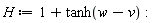 H := 1+tanh(w-v)