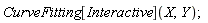 CurveFitting[Interactive](X, Y)