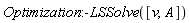 Optimization:-LSSolve([v, A])