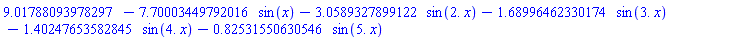 9.01788093978297-7.70003449792016*sin(x)-3.0589327899122*sin(2.*x)-1.68996462330174*sin(3.*x)-1.40247653582845*sin(4.*x)-.82531550630546*sin(5.*x)