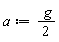 a := (1/2)*g