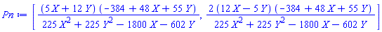 [(5*X+12*Y)*(-384+48*X+55*Y)/(225*X^2+225*Y^2-1800*X-602*Y), 2*(12*X-5*Y)*(-384+48*X+55*Y)/(225*X^2+225*Y^2-1800*X-602*Y)]