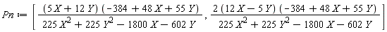 Pn := [(5*X+12*Y)*(-384+48*X+55*Y)/(225*X^2+225*Y^2-1800*X-602*Y), (2*(12*X-5*Y))*(-384+48*X+55*Y)/(225*X^2+225*Y^2-1800*X-602*Y)]