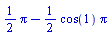 (1/2)*Pi-(1/2)*cos(1)*Pi