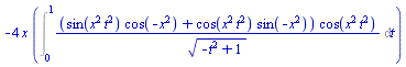 -4*x*(Int((sin(x^2*t^2)*cos(-x^2)+cos(x^2*t^2)*sin(-x^2))*cos(x^2*t^2)/(-t^2+1)^(1/2), t = 0 .. 1))