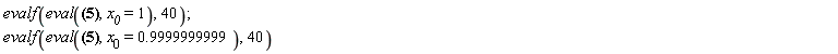 evalf(eval(-2*2^(1/2)*(Int(1/((-_alpha1^2+1)^(1/2)*(4+(-2*x__0-2)*_alpha1^2)^(1/2)), _alpha1 = 0 .. 1/(1+x__0)^(1/2))-(Int(1/((-_alpha1^2+1)^(1/2)*(4+(-2*x__0-2)*_alpha1^2)^(1/2)), _alpha1 = x__0^(1/2)*2^(1/2)/(1+x__0)^(1/2) .. 1))), x__0 = 1), 40); evalf(eval(-2*2^(1/2)*(Int(1/((-_alpha1^2+1)^(1/2)*(4+(-2*x__0-2)*_alpha1^2)^(1/2)), _alpha1 = 0 .. 1/(1+x__0)^(1/2))-(Int(1/((-_alpha1^2+1)^(1/2)*(4+(-2*x__0-2)*_alpha1^2)^(1/2)), _alpha1 = x__0^(1/2)*2^(1/2)/(1+x__0)^(1/2) .. 1))), x__0 = .9999999999), 40)
