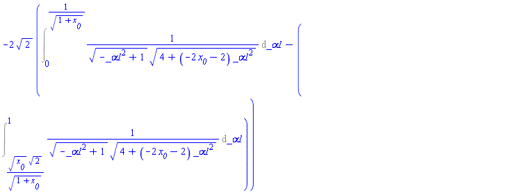-2*2^(1/2)*(Int(1/((-_alpha1^2+1)^(1/2)*(4+(-2*x__0-2)*_alpha1^2)^(1/2)), _alpha1 = 0 .. 1/(1+x__0)^(1/2))-(Int(1/((-_alpha1^2+1)^(1/2)*(4+(-2*x__0-2)*_alpha1^2)^(1/2)), _alpha1 = x__0^(1/2)*2^(1/2)/(1+x__0)^(1/2) .. 1)))