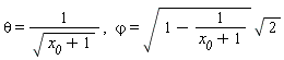 theta = 1/sqrt(1+x__0), `&varphi;` = sqrt(1-1/(1+x__0))*sqrt(2)