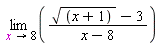 limit((sqrt(x+1)-3)/(x-8), x = 8)