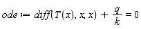 ode := diff(T(x), x, x)+q/k = 0