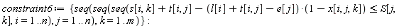 constraint6 := {seq(seq(seq(s[i, k]+t[i, j]-(l[i]+t[i, j]-e[j])*(1-x[i, j, k]) <= S[j, k], i = 1 .. n), j = 1 .. n), k = 1 .. m)}: