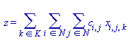" z=(&sum;)  (&sum;)  (&sum;)c[i,j]  x[i,j,k]"