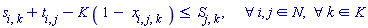 "s[i,k]+ t[i,j]-K ( 1-  x[i,j, k]  ) <=  S[j,k] ,      &forall;i, j  in N,  &forall; k in K"