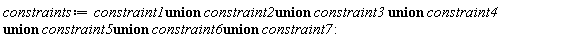constraints := `union`(`union`(`union`(`union`(`union`(`union`(constraint1, constraint2), constraint3), constraint4), constraint5), constraint6), constraint7):