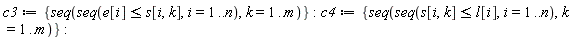 c3 := {seq(seq(e[i] <= s[i, k], i = 1 .. n), k = 1 .. m)}: