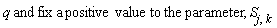 "q and fix a positive value to the parameter, S[j,k ]"