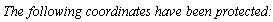 `The following coordinates have been protected:`