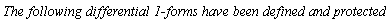 `The following differential 1-forms have been defined and protected:`