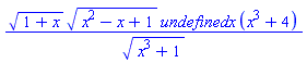 (1+x)^(1/2)*(x^2-x+1)^(1/2)*undefined*x*(x^3+4)/(x^3+1)^(1/2)
