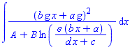 int((b*g*x+a*g)^2/(A+B*ln(e*(b*x+a)/(d*x+c))), x)