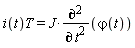 i(t)*T = J*(diff(`&varphi;`(t), t, t))