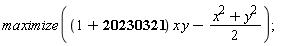 maximize((1+20230321)*x*y-(x^2+y^2)*(1/2))