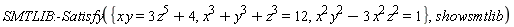 SMTLIB:-Satisfy({x*y = 3*z^5+4, x^2*y^2-3*x^2*z^2 = 1, x^3+y^3+z^3 = 12}, showsmtlib)