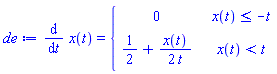 de := diff(x(t), t) = piecewise(x(t) <= -t, 0, x(t) < t, 1/2+x(t)/(2*t))