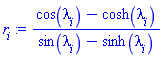 (cos(lambda[i])-cosh(lambda[i]))/(sin(lambda[i])-sinh(lambda[i]))