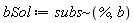 bSol := `~`[subs](%, b)