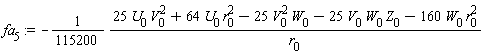 fa[5] := -(1/115200)*(25*U[0]*V[0]^2+64*U[0]*r[0]^2-25*V[0]^2*W[0]-25*V[0]*W[0]*Z[0]-160*W[0]*r[0]^2)/r[0]